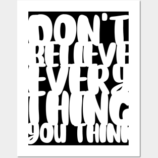 Don't Believe Everything You Think Typography (White) Posters and Art